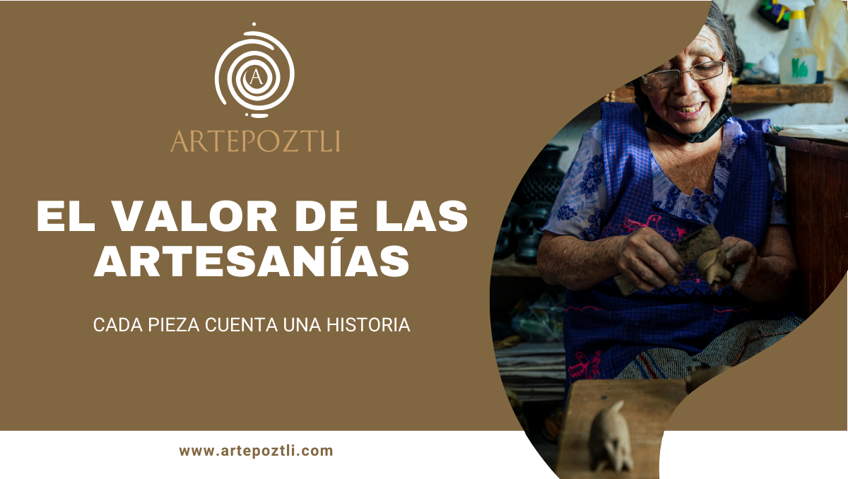 Portada promocional de Artepoztli destacando el valor de las artesanías hechas a mano, con una artesana trabajando en una pieza de barro.